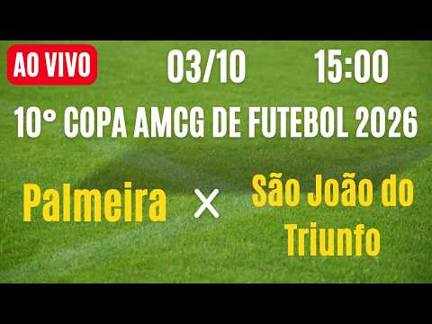 TRANSMISSÃO AO VIVO 10° COPA AMCG DE FUTEBOL 2026  PALMEIRA X SÃO JOÃO DO TRIUNFO
