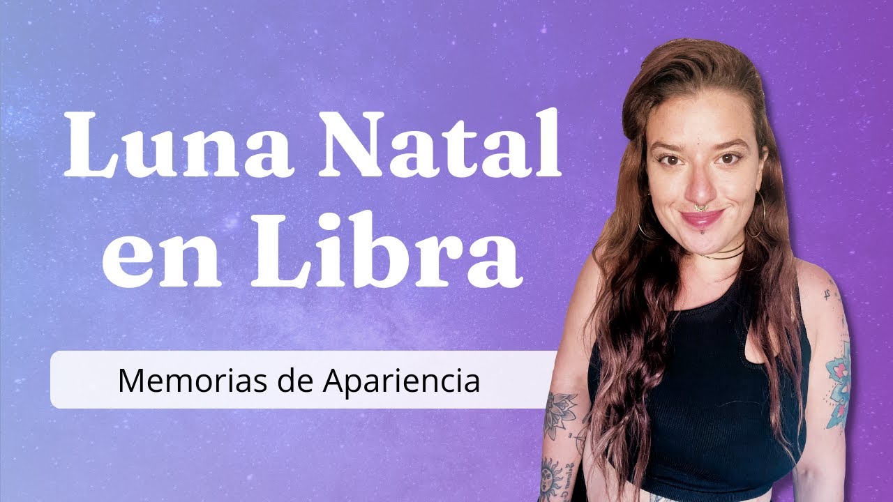 SIGNO LUNAR LIBRA: MEMORIAS APARIENCIA y SEDUCCIÓN