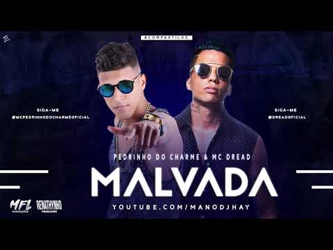 MC DREAD E PEDRINHO DO CHARME - MALVADA - MÚSICA NOVA