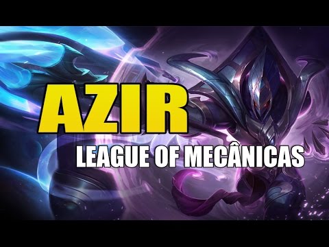 Aprenda a jogar de Azir - League of Mecânicas