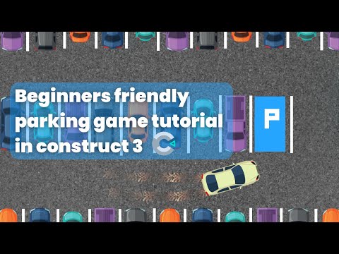 Lets make a parking game in construct 3 (beginner friendly, learn how to make your first game!)