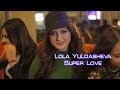 Lola Yuldasheva - Super love (Official music video ...