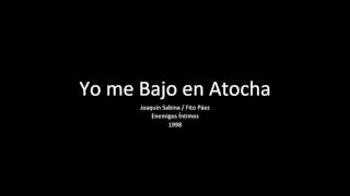 Yo me Bajo en Atocha - Joaquín Sabina / Fito Páez