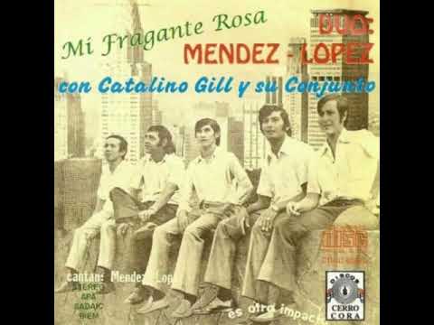 Dúo Méndez–López con Catalino Gill y su Conjunto - Mi Fragante Rosa
