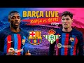 ? BARÇA LIVE: BARÇA - BETIS I Warm up & Match Center ⚽