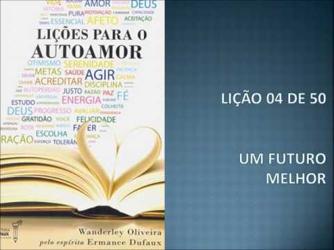 Lio 04 de 50 -  Estudo do Livro  - Lies para o Autoamor -  Ermance Dufaux e Wanderley Oliveira