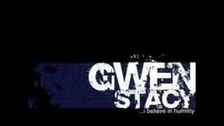 Gwen Stacy -  Haven`t Felt Too Well In A While