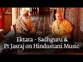 Ektara - Sadhguru and Pt Jasraj on Hindustani Music [Full DVD]