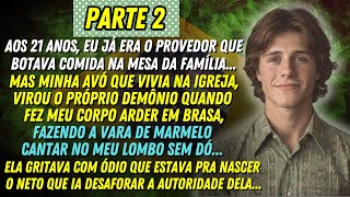 [PARTE 2] A HISTÓRIA REAL DESTE AVÔ 😲👴🏼 MINHA AVÓ ERA TERRÍVEL!