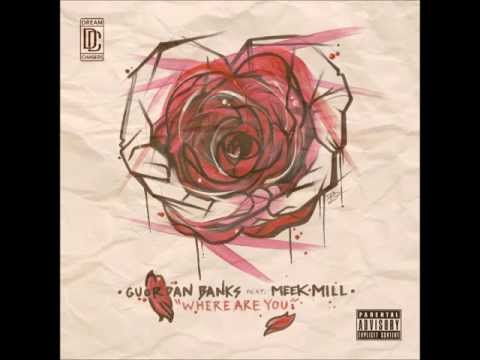 Guordan Banks - Where Are You Feat  Meek Mill