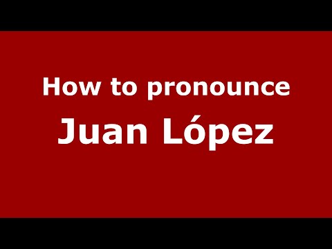 How to pronounce Juan López (Mexico/Mexican Spanish) - PronounceNames.com