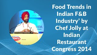 Food Trends in Indian F&B Industry by Chef Jolly at Indian Restaurant Congress 2014 image