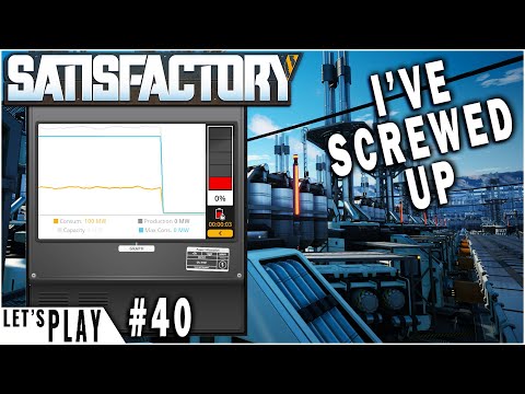 I've ruined EVERYTHING | Satisfactory Lets Play Ep.40