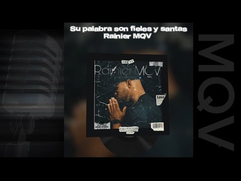Rainier MQV - Su Palabra Son Fieles y Santas (Audio Oficial)