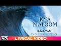Kya Maloom Lyrical Video Indian Ocean Kandisa
