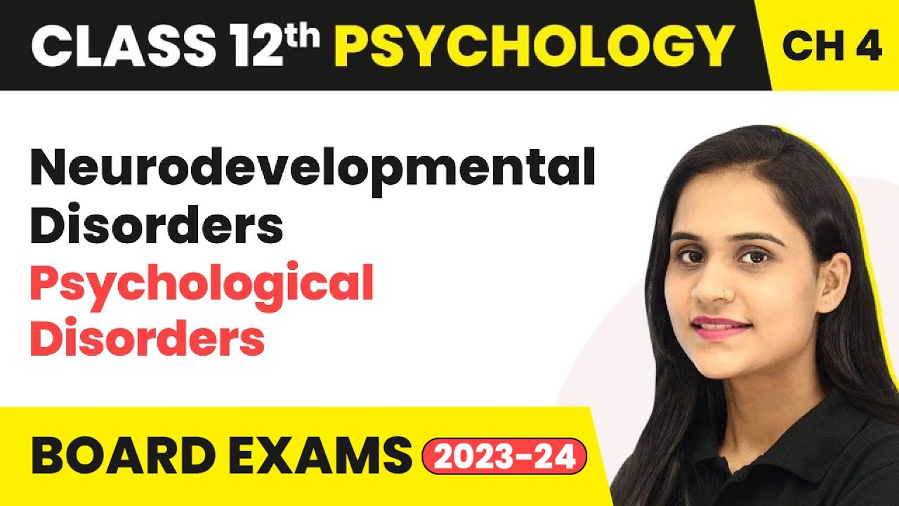 Neurodevelopmental Disorders - Psychological Disorders | Class 12 Psychology Chapter 4