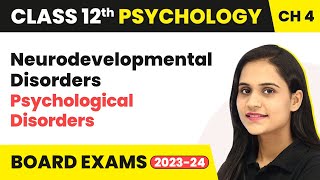 Neurodevelopmental Disorders - Psychological Disorders | Class 12 Psychology Chapter 4