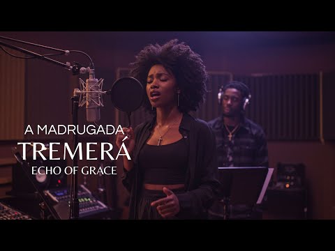 A Madrugada Tremerá | Echo of Grace (Oficial)