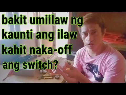 BAKIT UMIILAW NG KAUNTI ANG ILAW KAHIT NAKA-OFF ANG SWITCH.