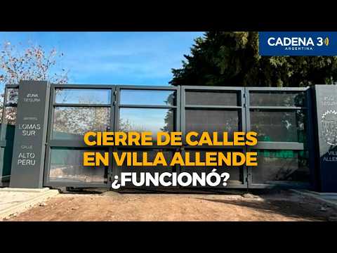 Primer balance del cierre con portones en Villa Allende: "51 noches sin robos" | Cadena 3 Argentina