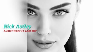 Rick Astley - I Don't Want To Lose Her