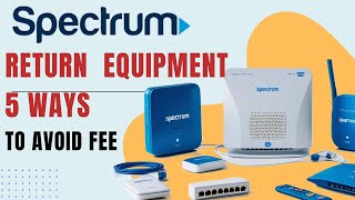 Spectrum Equipment Return Locations | 4 Option to Return Spectrum Equipment to avoid Fee