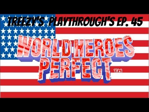 Treezy's Playthrough's Ep.45: World Heroes Perfect