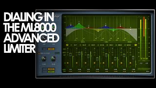 Dialing in the ML8000 Advanced Limiter