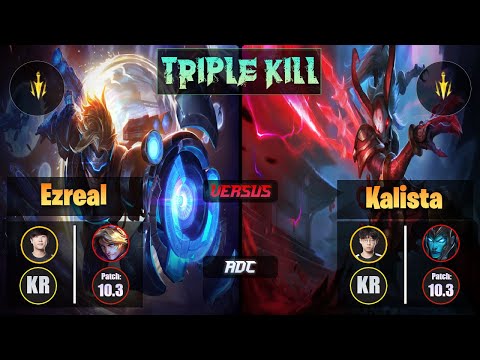 Ruler EZREAL (ADC) [Lethal Tempo] VS Zenit KALISTA - Challenger KR Patch 10.3 Triple Kill
