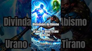 Urano - O deus Tirano do Céu #shorts #divindadesdoabismo