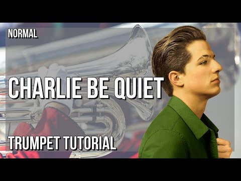 How to play Charlie Be Quiet by Charlie Puth on Trumpet (Tutorial)