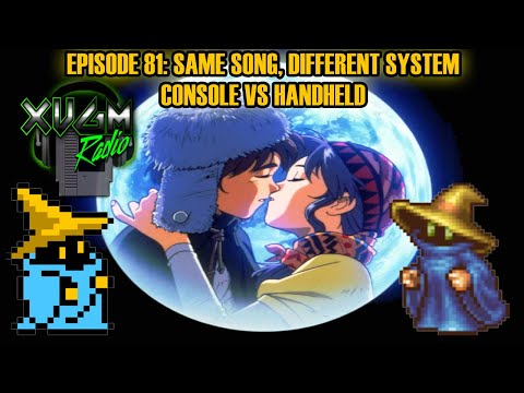 XVGM Radio Podcast - Episode 81: Same Song, Different System - Consoles VS Handhelds