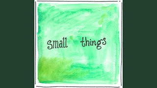 Small Things