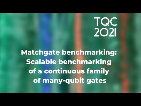Matchgate benchmarking: Scalable benchmarking of a continuous family of many-qubit gates - TQC 2021
