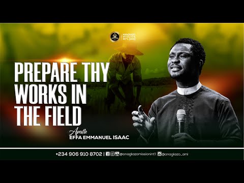 Prepare Thy Works in the Field || Apostle Effa Emmanuel Isaac || 11:01:2026
