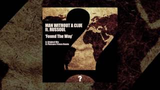 Man Without A Clue ft. Russoul - Found The Way (original mix) [Clueless]