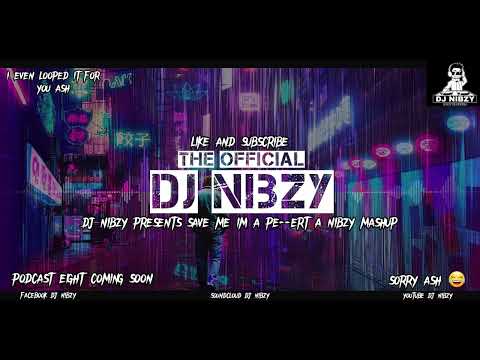 Dj Nibzy Presents Save Me I'm a Pe---rt A Nibzy Mashup @ash..3011