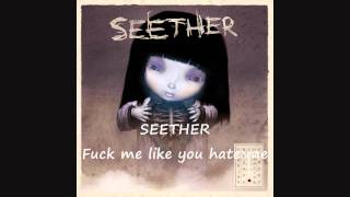 Seether - Fuck me like you hate me
