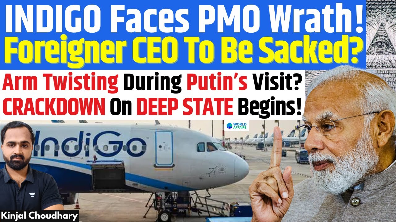 INDIGO Fiasco: Deep State Plot To Derail Putin Visit? PMO Crackdown Begins, CEO To Be Fired? Kinjal