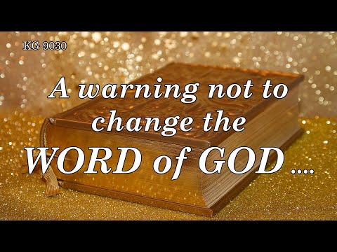 BD 9030 - A WARNING NOT TO CHANGE THE WORD OF GOD ....