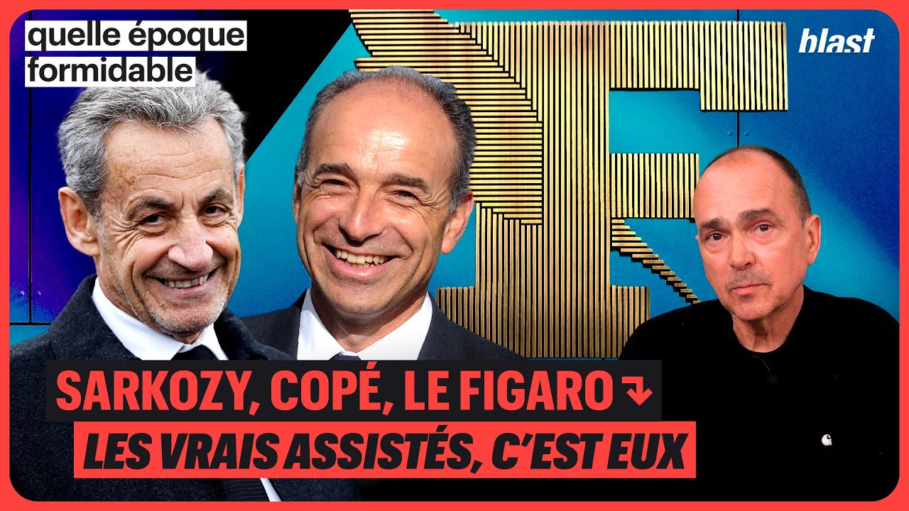 SARKOZY, COPÉ, LE FIGARO : LES VRAIS ASSISTÉS, C’EST EUX