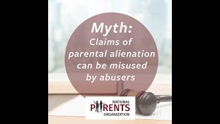Parental Alienation Myth - Parental alienation can be misused by abusers
