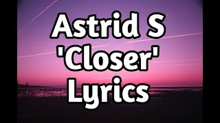 Astrid S - Closer (Lyrics)🎵