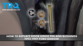 How to Replace Door Hinge Pin and Bushings 1993-1997 Ford Ranger