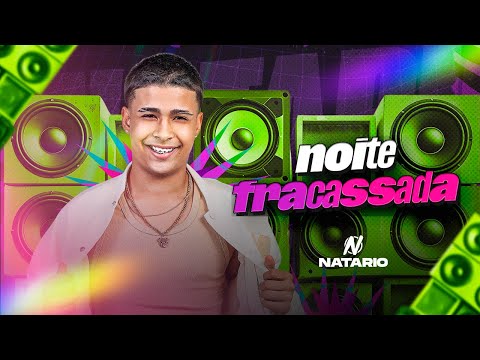 NATARIO - NOITE FRACASSADA - PAREDÃO, CACHAÇA E SOFRÊNCIA