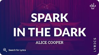 Alice Cooper - Spark in the Dark (Lyrics for Desktop)