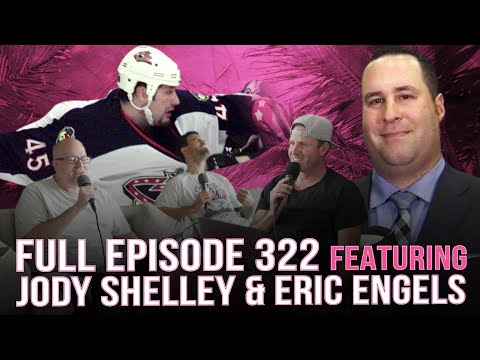 Spittin' Chiclets 322: Featuring Jody Shelley + Eric Engels FULL EPISODE