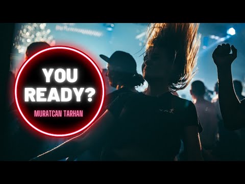 MURATCAN TARHAN - YOU READY | ORIGINAL REMIX