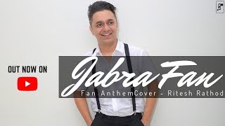 Jabra Fan  Anthem Song | Shah Rukh Khan |  Cover by Ritesh Rathod