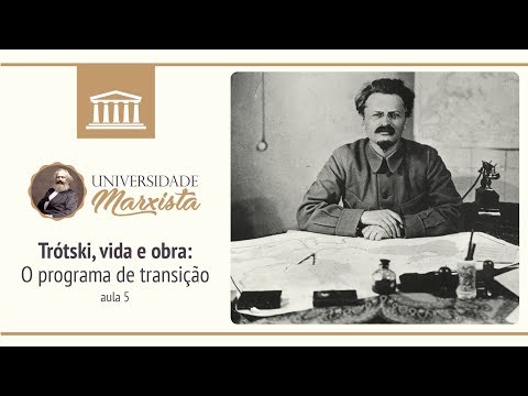 Universidade Marxista nº 51 - Trótski, vida e obra: O programa de transição aula 5
